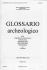 glossario_archeologico - Gruppi Archeologici d`Italia