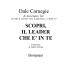 Dale Carnegie SCOPRI, IL LEADER CHE E` IN TE