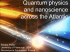 Quantum physics and nanoscience across the Atlantic