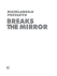 BREAKS THE MIRROR