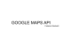 GOOGLE MAPS API
