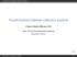 Transformations between reference systems