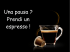 Una pausa ? Prendi un espresso !