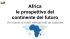 Africa le prospettive del continente del futuro
