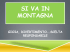 “ Si va in montagna ” Gioia? Divertimento? Comunque scelta