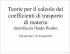 Teorie per il calcolo dei coefficienti di trasporto di materia