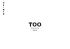 TOO