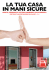 LA TUA CASA IN MANI SICURE