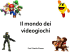 Il mondo dei videogiochi