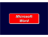 Microsoft Word Microsoft Word