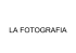 La fotografia