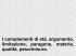 I complementi di età, argomento, limitazione, paragone, materia