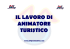 IL LAVORO DI ANIMATORE TURISTICO