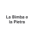 la bimba e la pietra