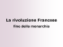 La rivoluzione francese - La fine della monarchia