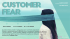 Customer Fear