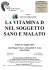 la vitamina d nel soggetto sano e malato