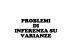 PROBLEMI DI INFERENZA SU VARIANZE