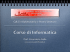 Corso di Informatica - Prof. Crescenzio Gallo