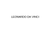 LEONARDO DA VINCI