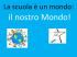 La scuola è un mondo il nostro Mondo!
