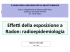 Effe" della esposizione a Radon: radioepidemiologia
